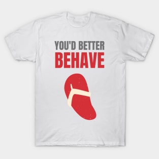 You'd Better Behave Or You'll Get La Chancla T-Shirt